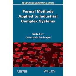 Formal Methods Applied to Industrial Complex Systems - 9781848216327