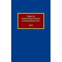 Digest of United States Practice in International Law 2006 - 9780195339482