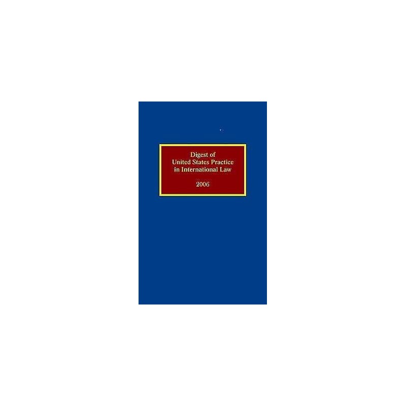 Digest of United States Practice in International Law 2006 - 9780195339482