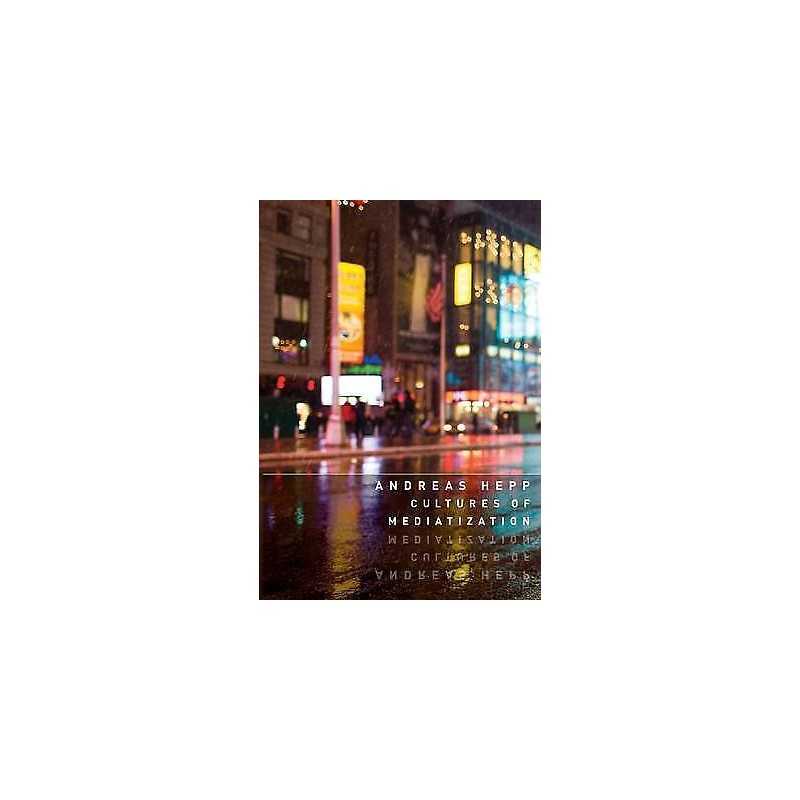 Cultures of Mediatization - 9780745662275