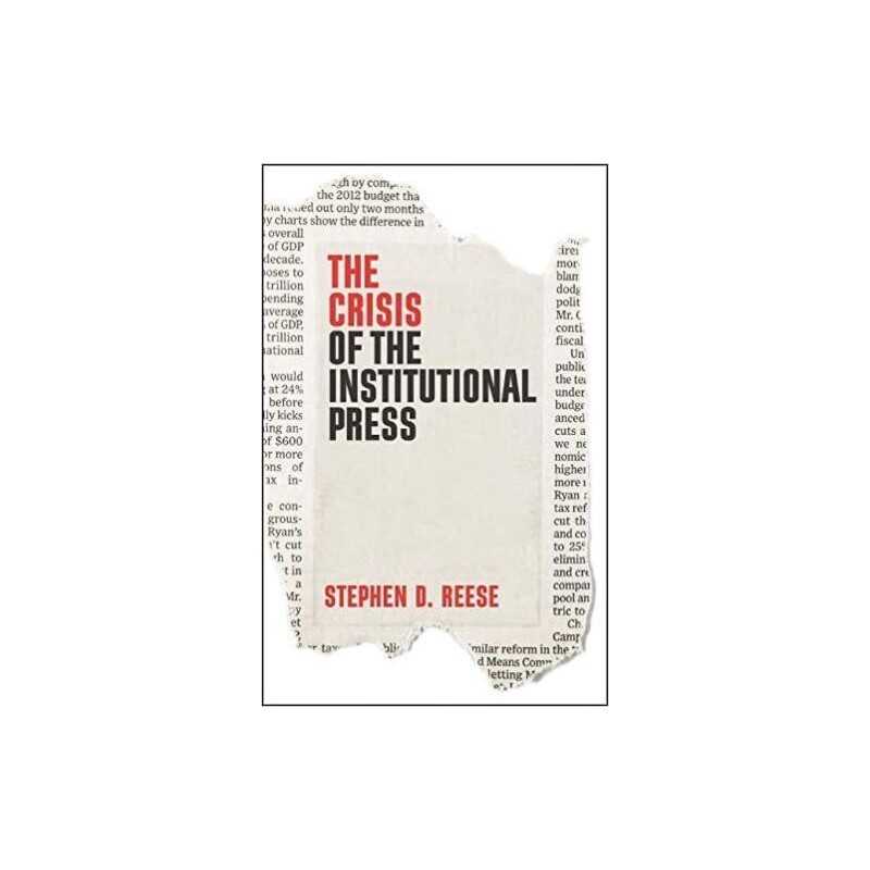 The Crisis of the Institutional Press - 9781509538034