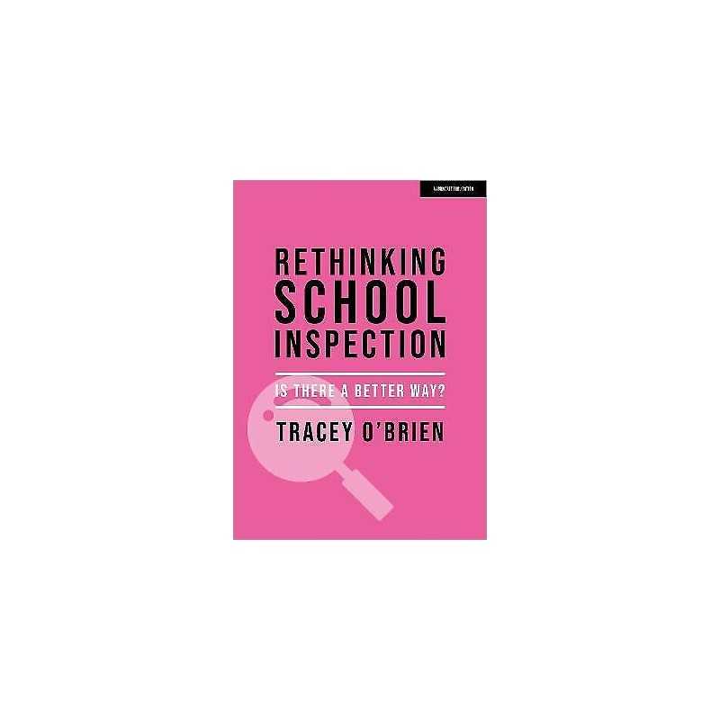 Rethinking school inspection: Is there a better way? - 9781398387461