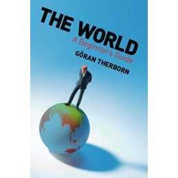The World: A Beginner’s Guide, Therborn, Goran