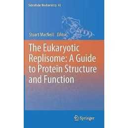 The Eukaryotic Replisome: a Guide to Protein Structure and Fu... - 9789400745711