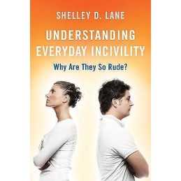 Understanding Everyday Incivility - 9781538141205