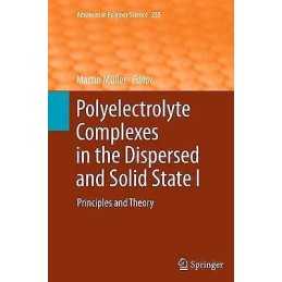 Polyelectrolyte Complexes in the Dispersed and Solid State I - 9783662509029