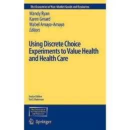 Using Discrete Choice Experiments to Value Health and Health ... - 9781402040825
