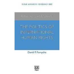 Advanced Introduction to the Politics of International Human ... - 9781789905922