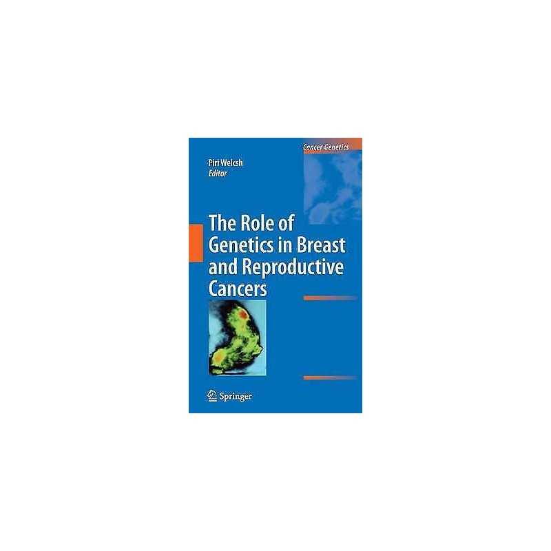 The Role of Genetics in Breast and Reproductive Cancers - 9781441904768