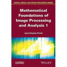 Mathematical Foundations of Image Processing and Analysis, Vo... - 9781848215467