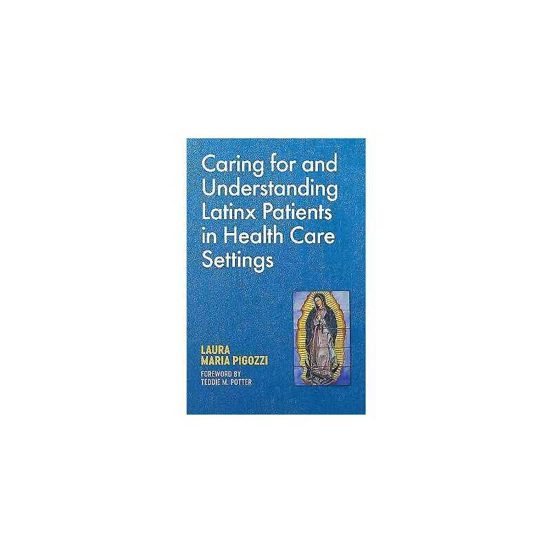 Caring for and Understanding Latinx Patients in Health Care S... - 9781785928093