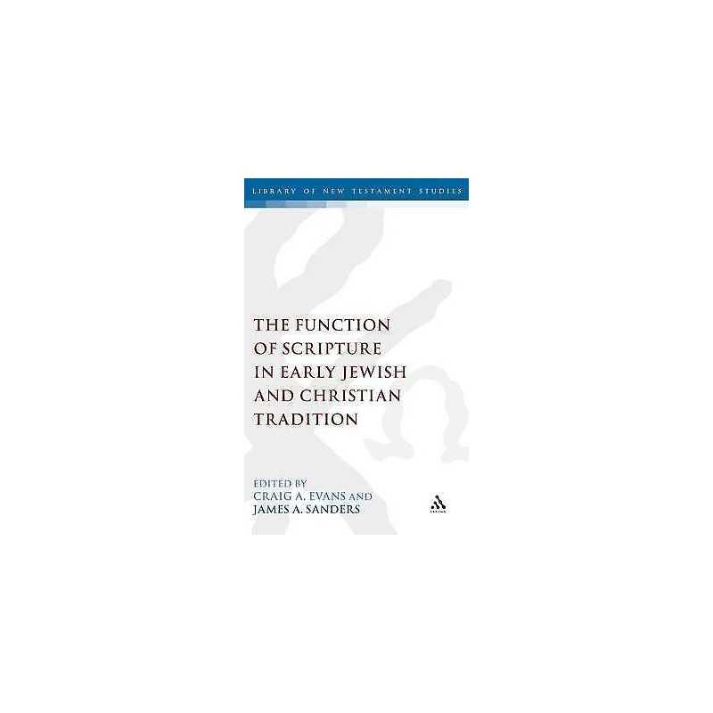 The Function of Scripture in Early Jewish and Christian Tradi... - 9781850758303