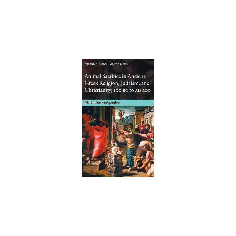 Animal Sacrifice in Ancient Greek Religion, Judaism, and Chri... - 9780199218547