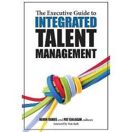 The Executive Guide to Integrated Talent Management - 9781562867546