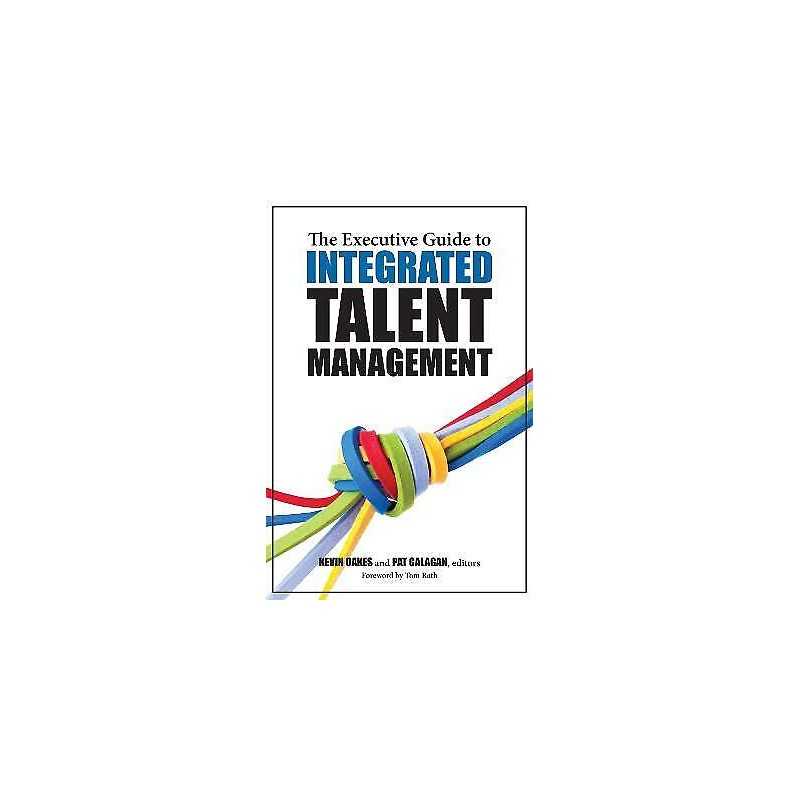 The Executive Guide to Integrated Talent Management - 9781562867546