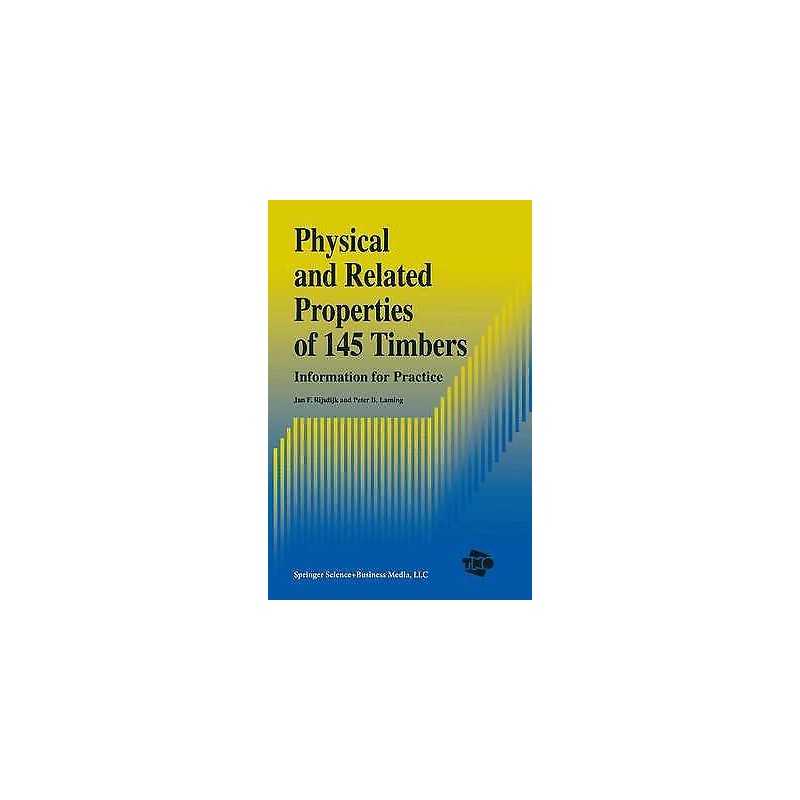 Physical and Related Properties of 145 Timbers - 9780792328759