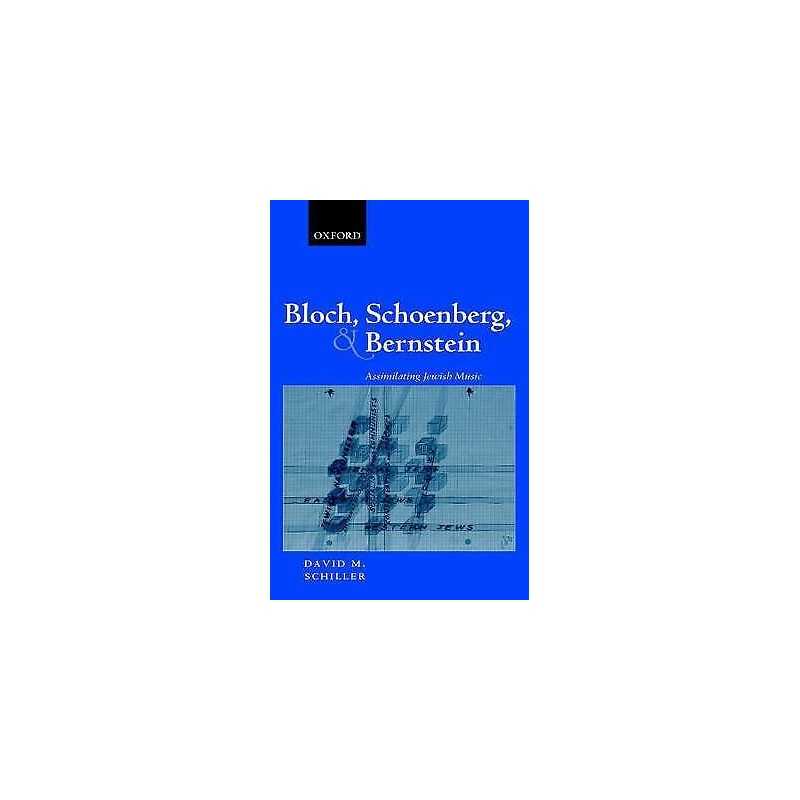 Bloch, Schoenberg, and Bernstein - 9780198167112