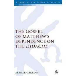 The Gospel of Matthews Dependence on the Didache - 9780826469779