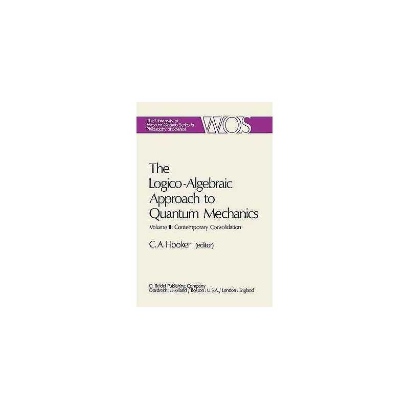 The Logico-Algebraic Approach to Quantum Mechanics - 9789027707093