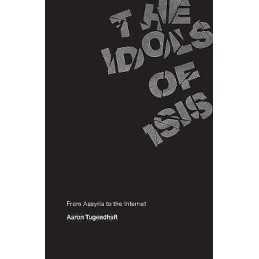The Idols of ISIS - 9780226737560