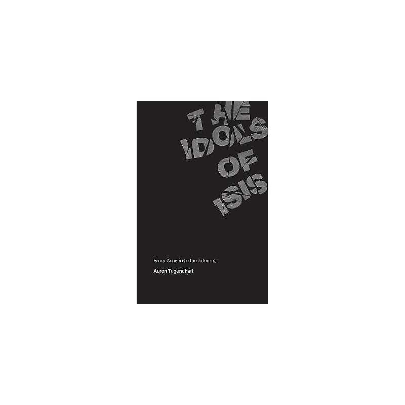 The Idols of ISIS - 9780226737560