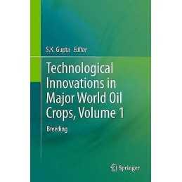 Technological Innovations in Major World Oil Crops, Volume 1 - 9781489987075