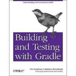 Building and Testing with Gradle - 9781449304638