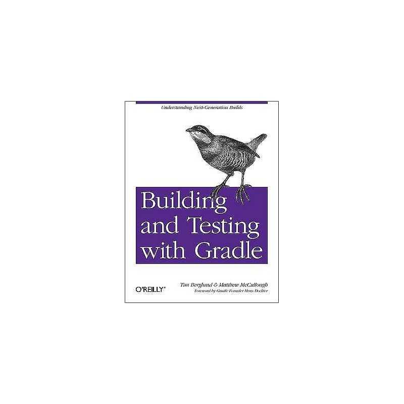 Building and Testing with Gradle - 9781449304638
