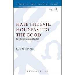 Hate the Evil, Hold Fast to the Good - 9780567030450
