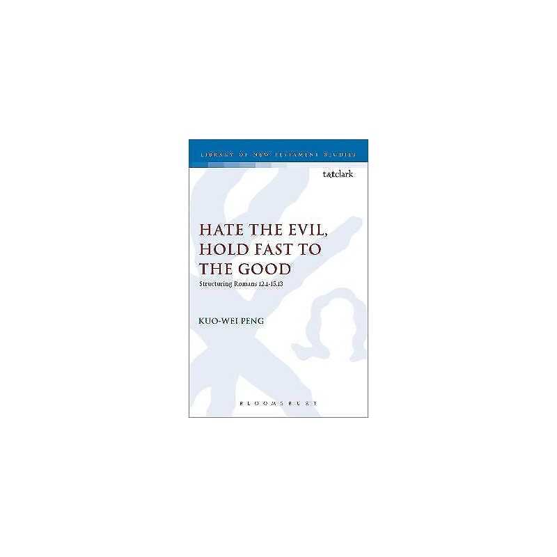 Hate the Evil, Hold Fast to the Good - 9780567030450