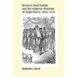 Britains Chief Rabbis and the Religious Character of Anglo-J... - 9780719095474
