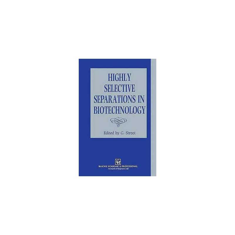 Highly Selective Separations in Biotechnology - 9789401045766