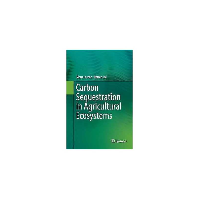 Carbon Sequestration in Agricultural Ecosystems - 9783030064051