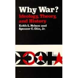Why War? Ideology, Theory, and History - 9780520042797