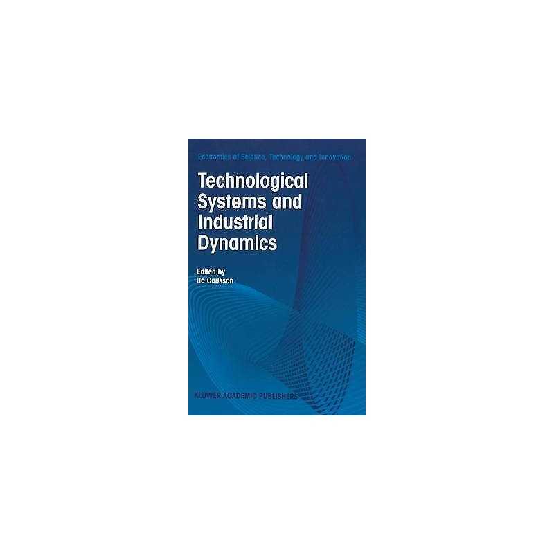 Technological Systems and Industrial Dynamics - 9780792399407