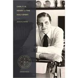 Carl F. H. Henry on the Holy Spirit - 9781683594871