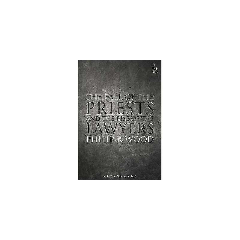 The Fall of the Priests and the Rise of the Lawyers - 9781509920037