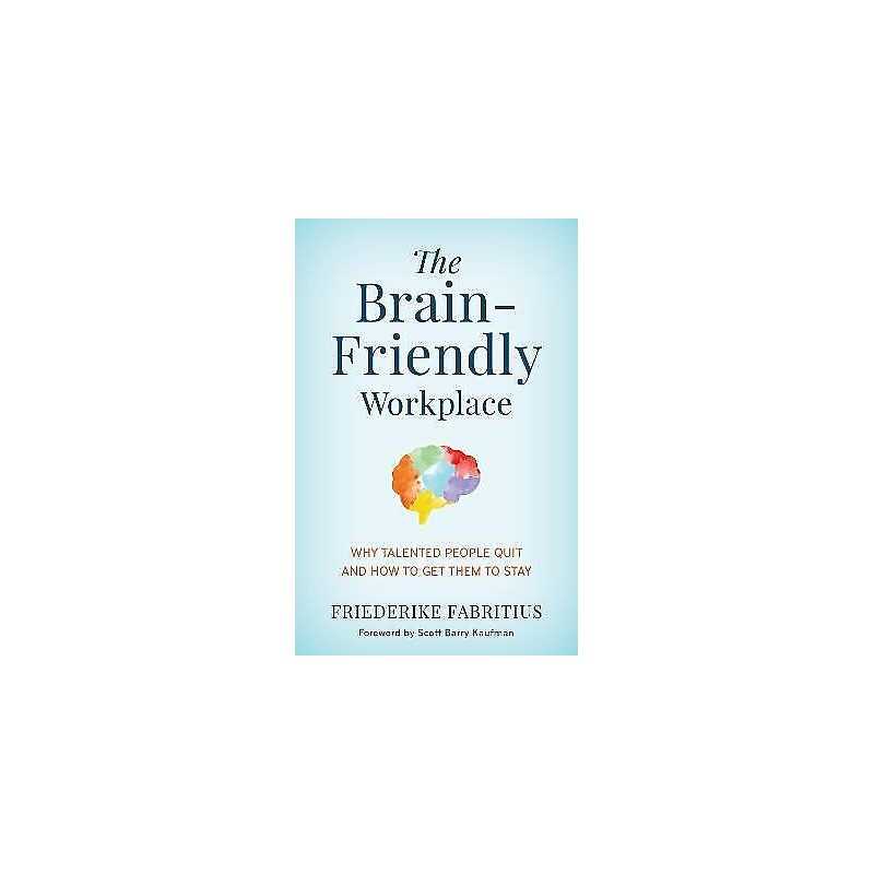 The Brain-Friendly Workplace - 9781538159538