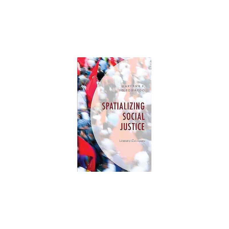 Spatializing Social Justice - 9780761871101