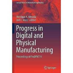Progress in Digital and Physical Manufacturing - 9783030290436