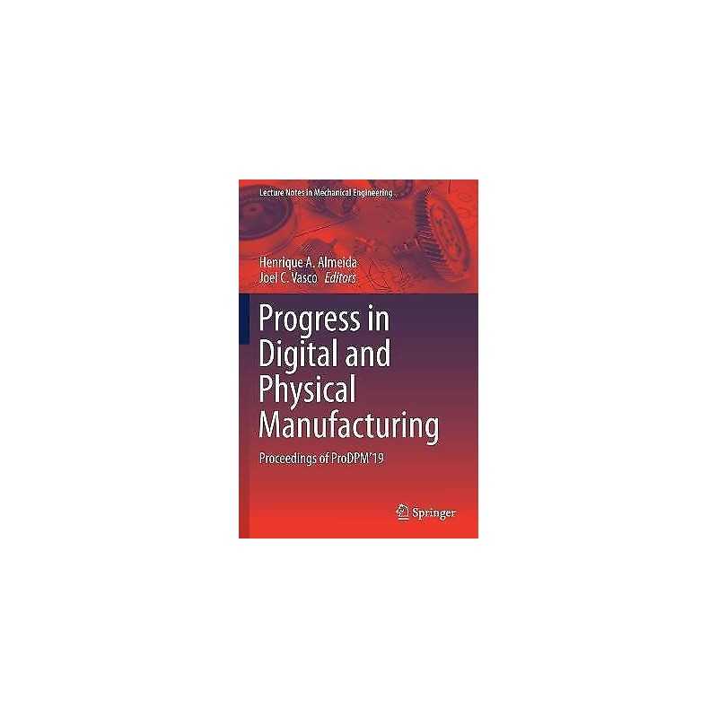 Progress in Digital and Physical Manufacturing - 9783030290436
