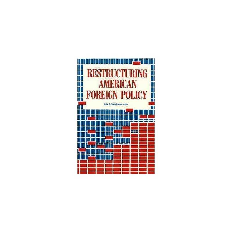 Restructuring American Foreign Policy - 9780815781431