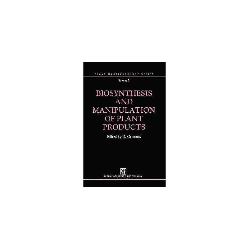 Biosynthesis and Manipulation of Plant Products - 9780751400601