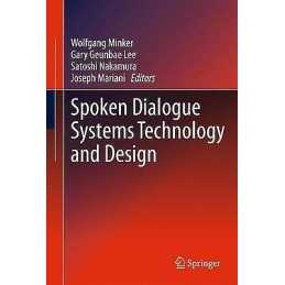 Spoken Dialogue Systems Technology and Design - 9781489982483