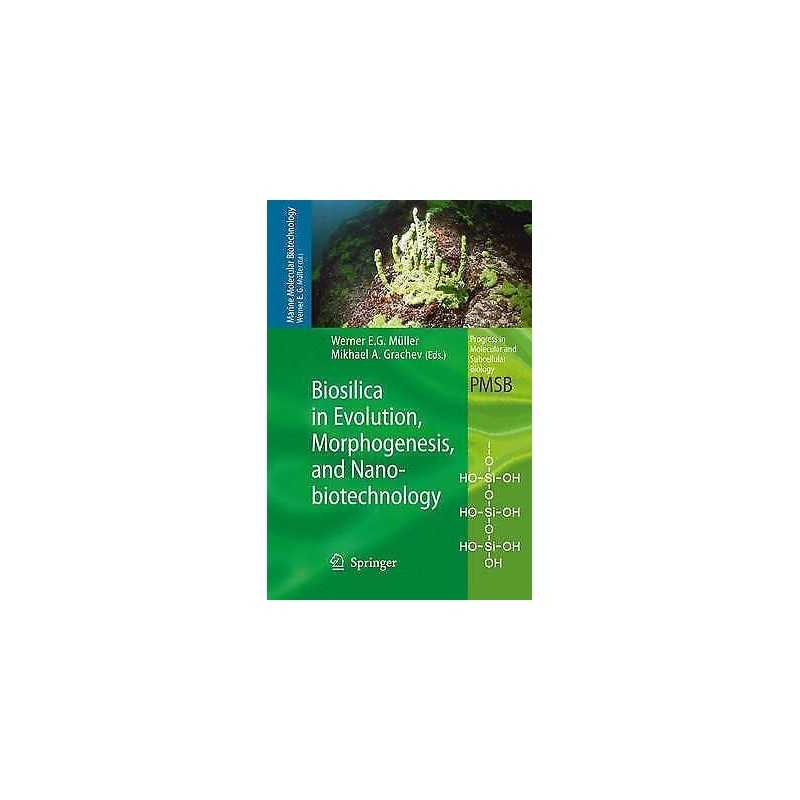 Biosilica in Evolution, Morphogenesis, and Nanobiotechnology - 9783642100161
