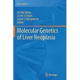 Molecular Genetics of Liver Neoplasia - 9781461427315