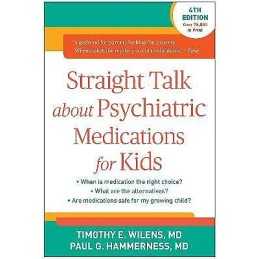 Straight Talk about Psychiatric Medications for Kids - 9781462519859