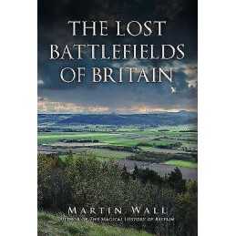 The Lost Battlefields of Britain - 9781445697086