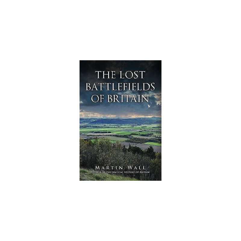 The Lost Battlefields of Britain - 9781445697086
