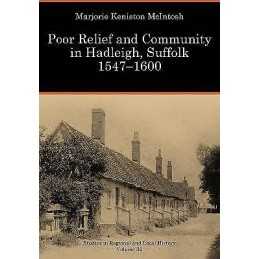 Poor Relief and Community in Hadleigh, Suffolk 1547-1600 - 9781907396922